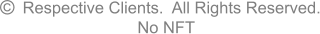 �   Respective Clients.  All Rights Reserved. No NFT